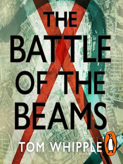 Title details for The Battle of the Beams by Tom Whipple - Available